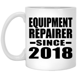 Equipment Repairer Since 2018 - 11 Oz Coffee Mug