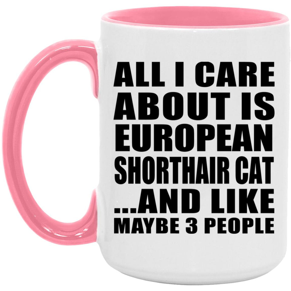 All I Care About Is European Shorthair Cat - 15oz Accent Mug Pink