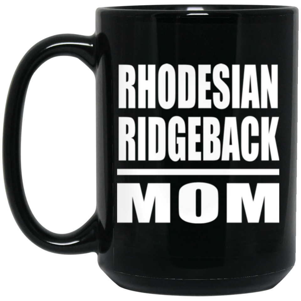 Rhodesian Ridgeback Mom - 15oz Coffee Mug Black