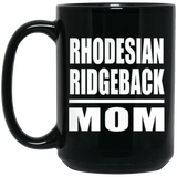Rhodesian Ridgeback Mom - 15oz Coffee Mug Black