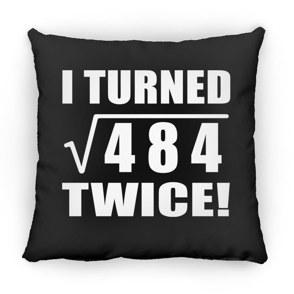 44th Birthday I Turned Square Root of 484 Twice - Throw Pillow Black