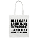 All I Care About Is My Greyhound Dog - Tote Bag White
