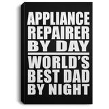 Appliance Repairer By Day World's Best Dad By Night - Canvas Portrait