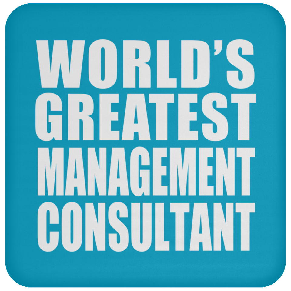 World's Greatest Management Consultant - Drink Coaster