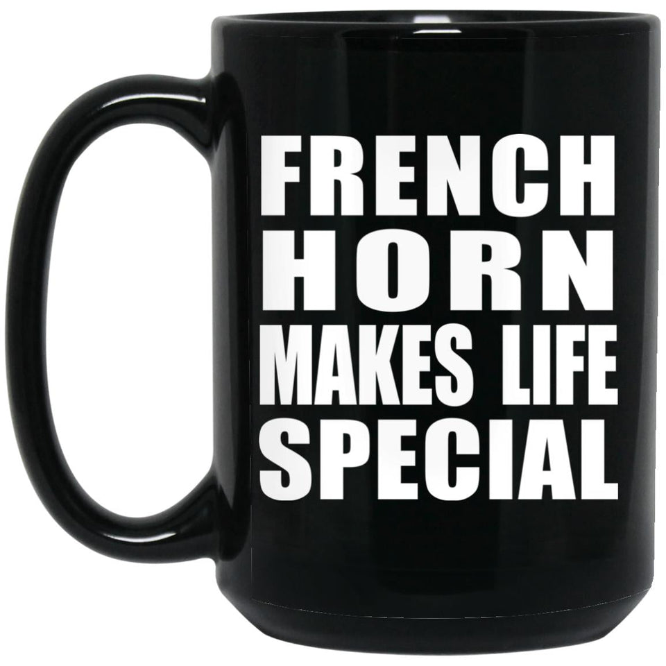 French Horn Makes Life Special - 15oz Coffee Mug Black
