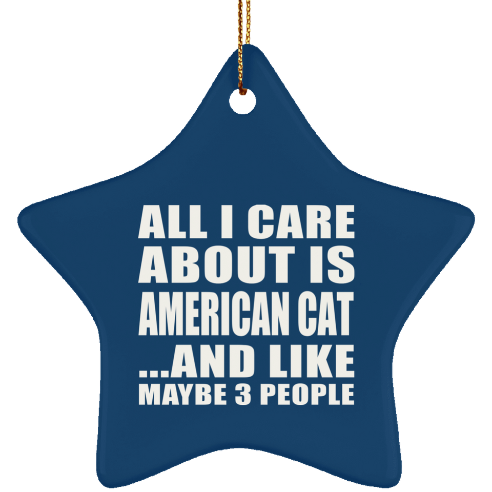 All I Care About Is American Cat - Star Ornament