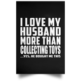 I Love My Husband More Than Collecting Toys - Poster Portrait