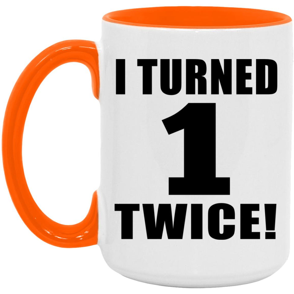 2nd Birthday I Turned 1 Twice - 15oz Accent Mug Orange