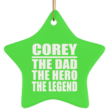 Corey The Dad The Hero The Legend - Star Ornament