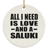 All I Need Is Love And A Saluki - Circle Ornament
