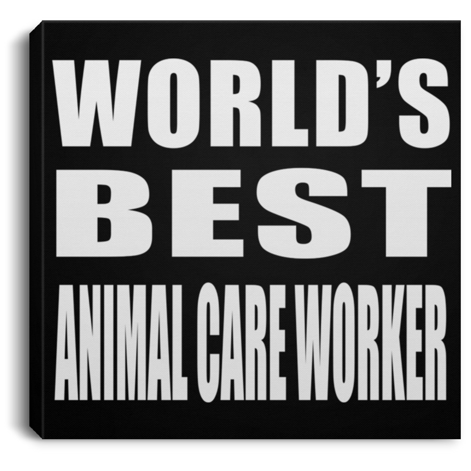 World's Best Animal Care Worker - Canvas Square