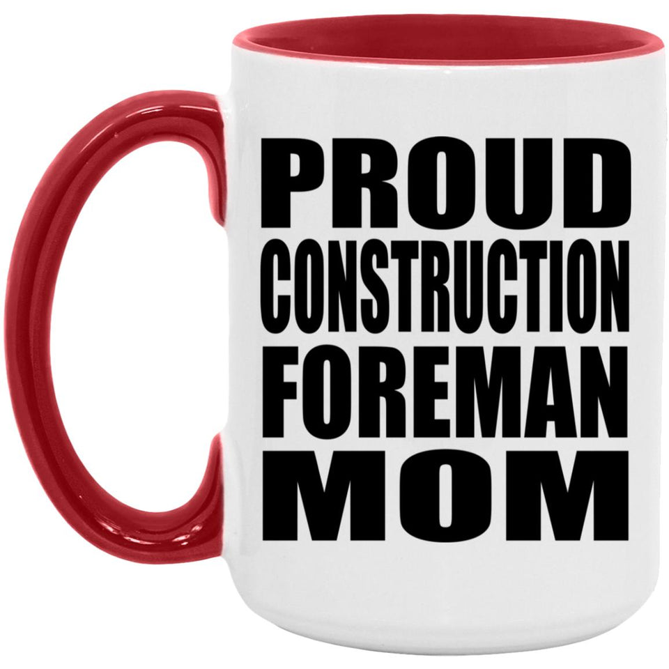 Proud Construction Foreman Mom - 15oz Accent Mug Red