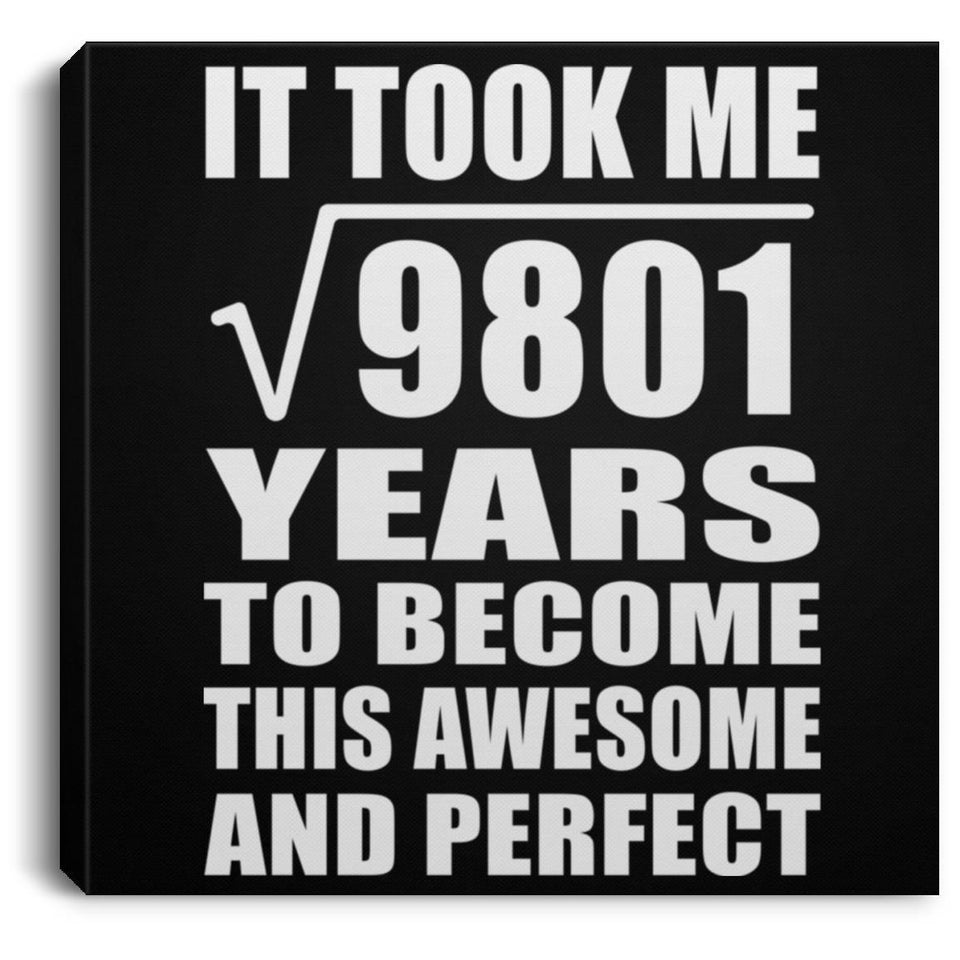 99th Birthday Took Square Root of 9801 Years To Awesome - Canvas Square
