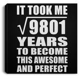 99th Birthday Took Square Root of 9801 Years To Awesome - Canvas Square