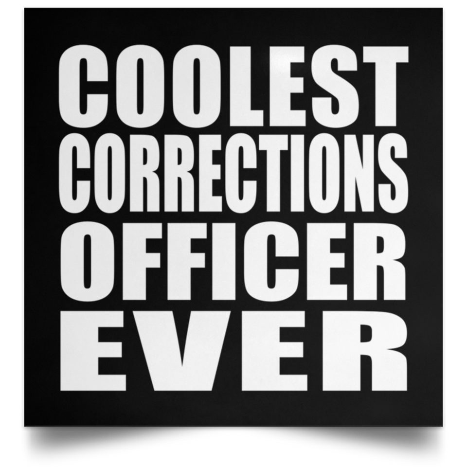 Coolest Corrections Officer Ever - Poster Square