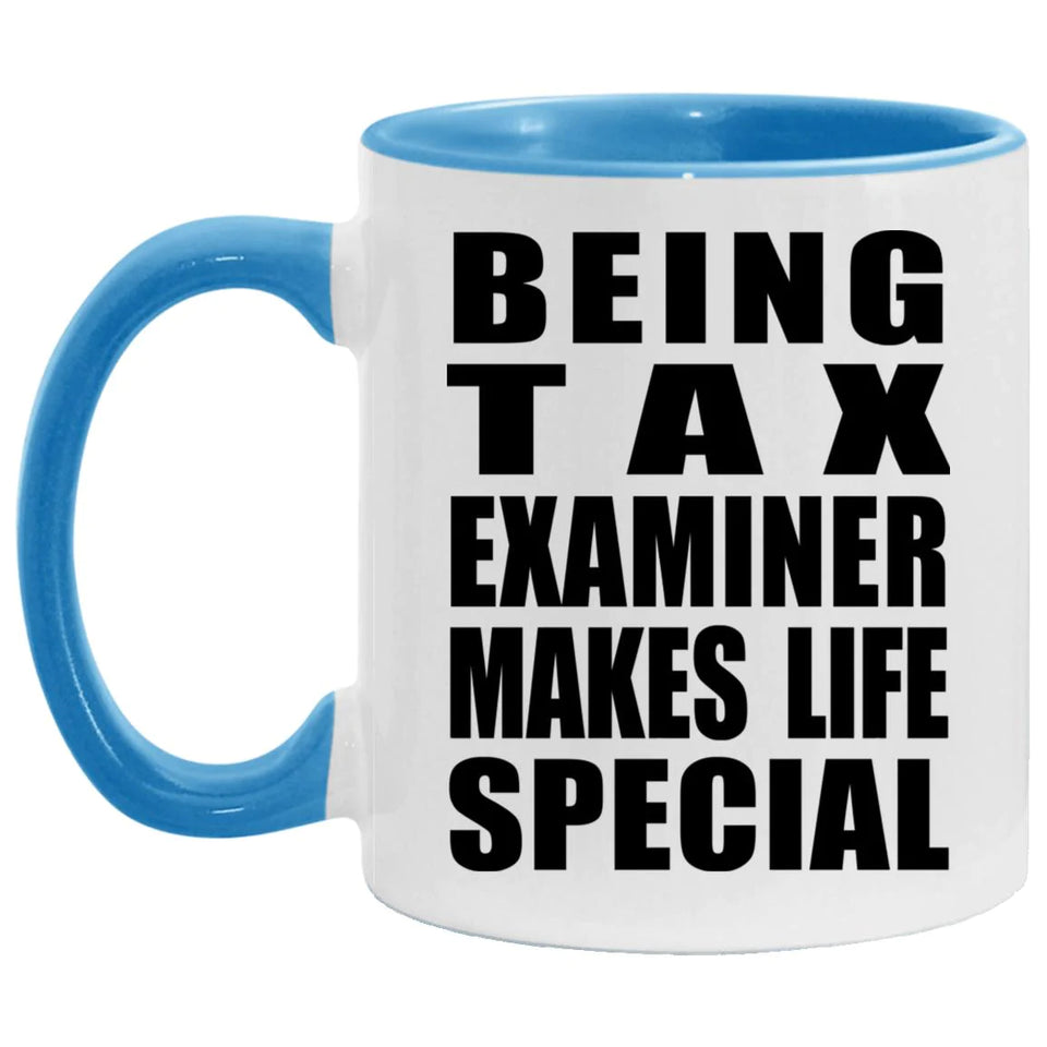 Being Tax Examiner Makes Life Special - 11oz Accent Mug Blue