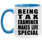 Being Tax Examiner Makes Life Special - 11oz Accent Mug Blue