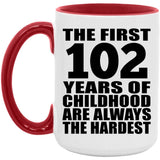102nd Birthday First 102 Years of Childhood Are The Hardest - 15oz Accent Mug Red