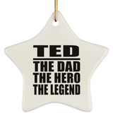 Ted The Dad The Hero The Legend - Star Ornament