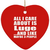 All I Care About Is Luge - Heart Ornament