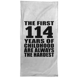 114th Birthday First 114 Years of Childhood Are The Hardest - Hand Towel
