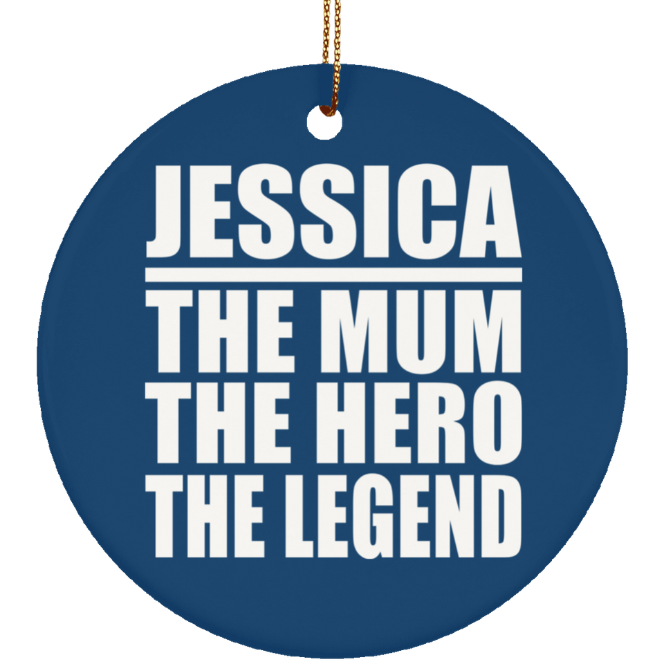 Jessica The Mum The Hero The Legend - Circle Ornament
