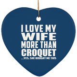 I Love My Wife More Than Croquet - Heart Ornament