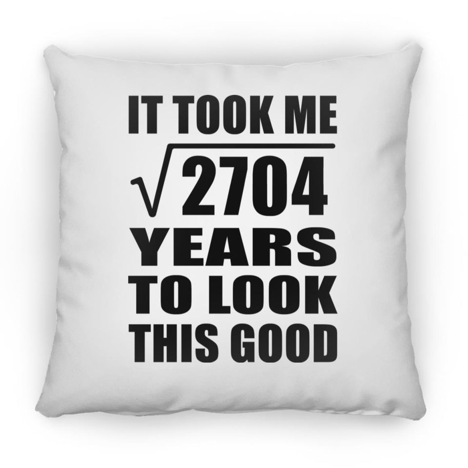 52nd Birthday Took Square Root of 2704 Years To Look Good - Throw Pillow