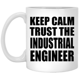 Keep Calm and Trust The Industrial Engineer - 11oz Coffee Mug