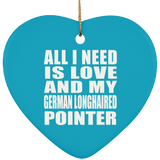 All I Need Is Love And My German Longhaired Pointer - Heart Ornament