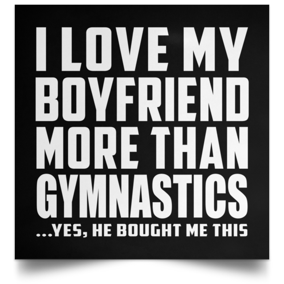 I Love My Boyfriend More Than Gymnastics - Poster Square
