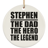 Stephen The Dad The Hero The Legend - Circle Ornament