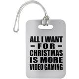 All I Want For Christmas Is More Video Gaming - Luggage Bag Tag