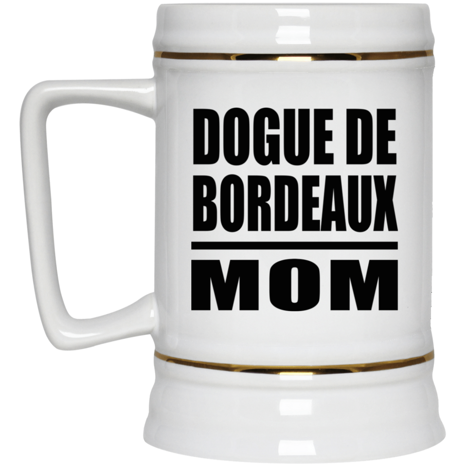 Dogue De Bordeaux Mom - Beer Stein