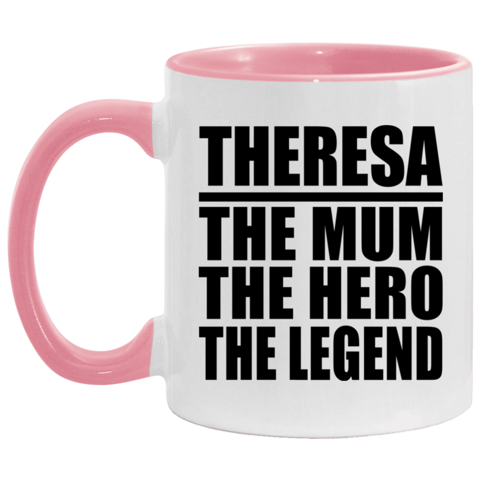 Theresa The Mum The Hero The Legend - 11oz Accent Mug Pink