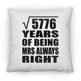 76th Anniversary Square Root of 5776 Years Mrs Always Right - Throw Pillow