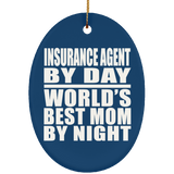 Insurance Agent By Day World's Best Mom By Night - Oval Ornament