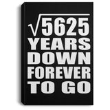 75th Anniversary Square Root of 5625 Years Down Forever To Go - Canvas Portrait
