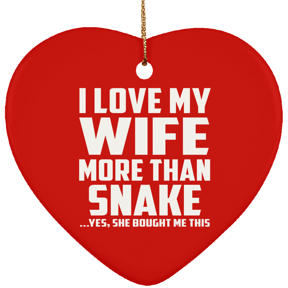 I Love My Wife More Than Snake - Heart Ornament