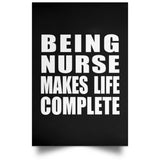 Being Nurse Makes Life Complete - Poster Portrait