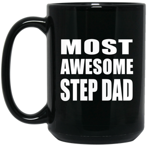 Most Awesome Step Dad - 15 Oz Coffee Mug Black