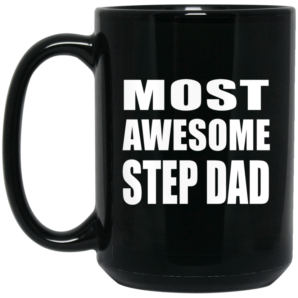 Most Awesome Step Dad - 15 Oz Coffee Mug Black