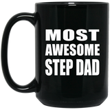 Most Awesome Step Dad - 15 Oz Coffee Mug Black