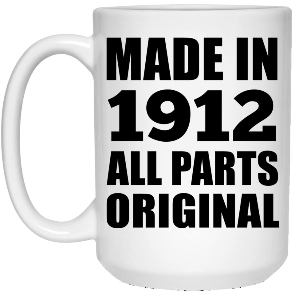 112th Birthday Made in 1912 All Parts Original - 15oz Coffee Mug