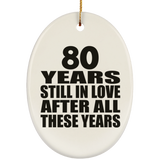 80th Anniversary 80 Years Still In Love After These Years - Oval Ornament