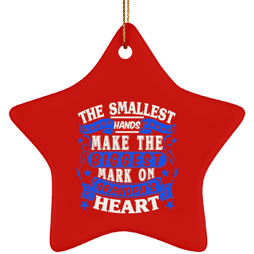 The Smallest Hands Make The Biggest Mark On Grandpa's Heart - Star Ornament