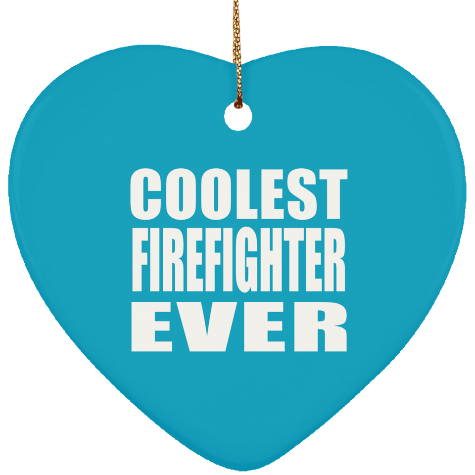 Coolest Firefighter Ever - Heart Ornament