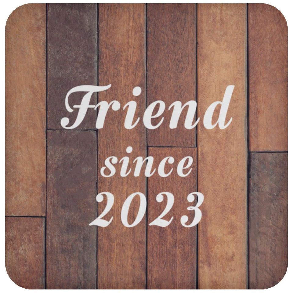 Friend Since 2023 - Drink Coaster E