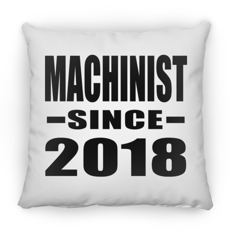 Machinist Since 2018 - Throw Pillow