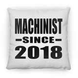 Machinist Since 2018 - Throw Pillow